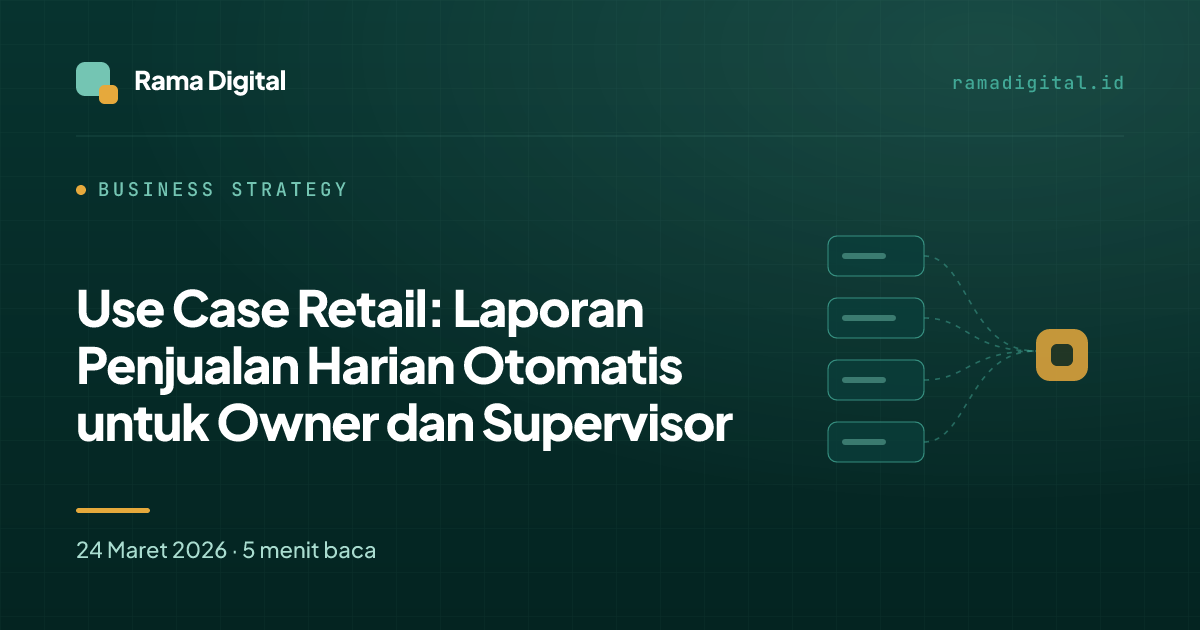 Use Case Retail: Laporan Penjualan Harian Otomatis untuk Owner dan Supervisor