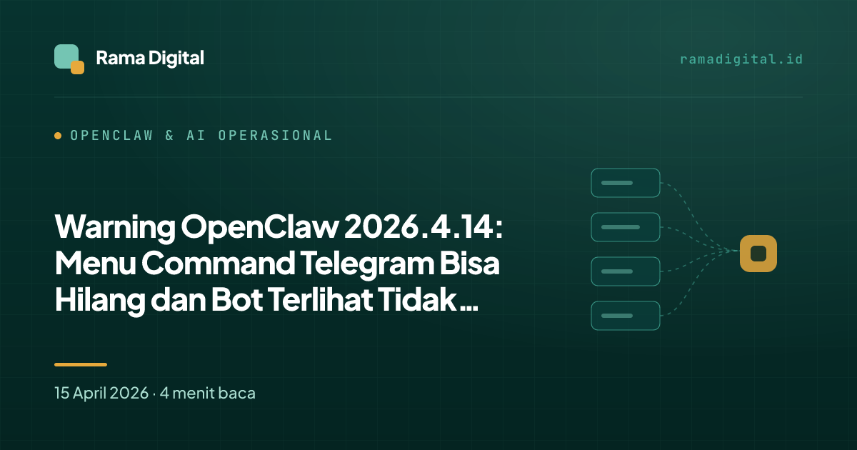 Warning OpenClaw 2026.4.14: Menu Command Telegram Bisa Hilang dan Bot Terlihat Tidak Merespons