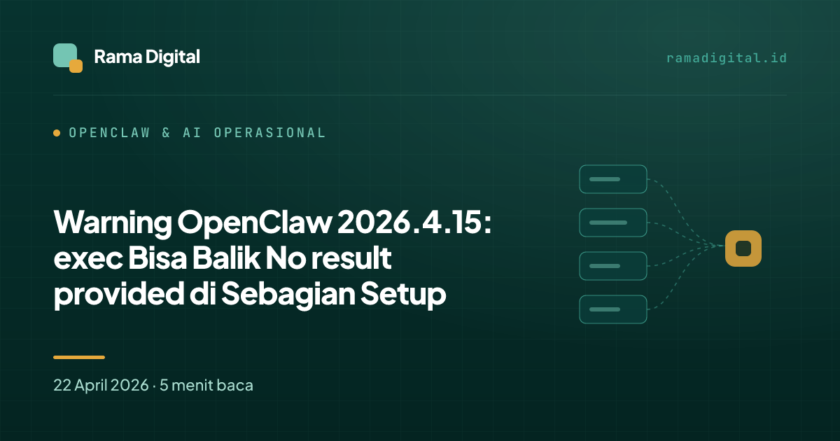 Warning OpenClaw 2026.4.15: exec Bisa Balik No result provided di Sebagian Setup