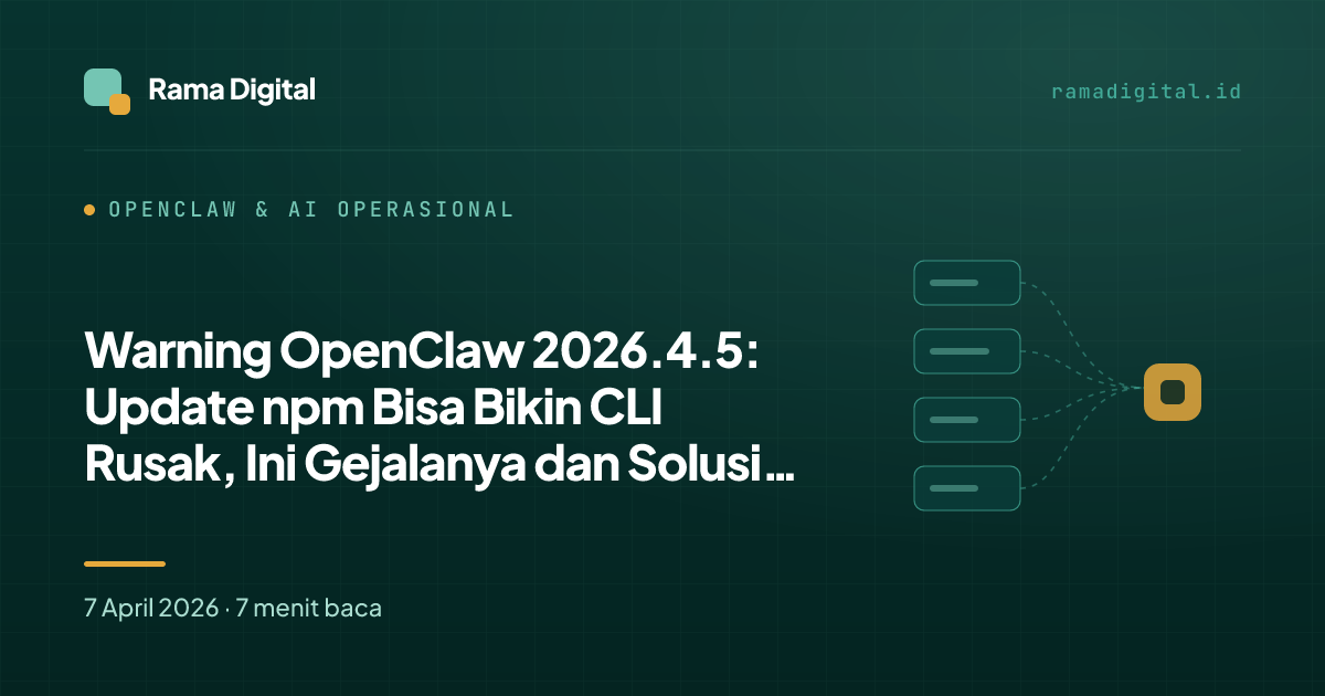 Warning OpenClaw 2026.4.5: Update npm Bisa Bikin CLI Rusak, Ini Gejalanya dan Solusi Sementaranya