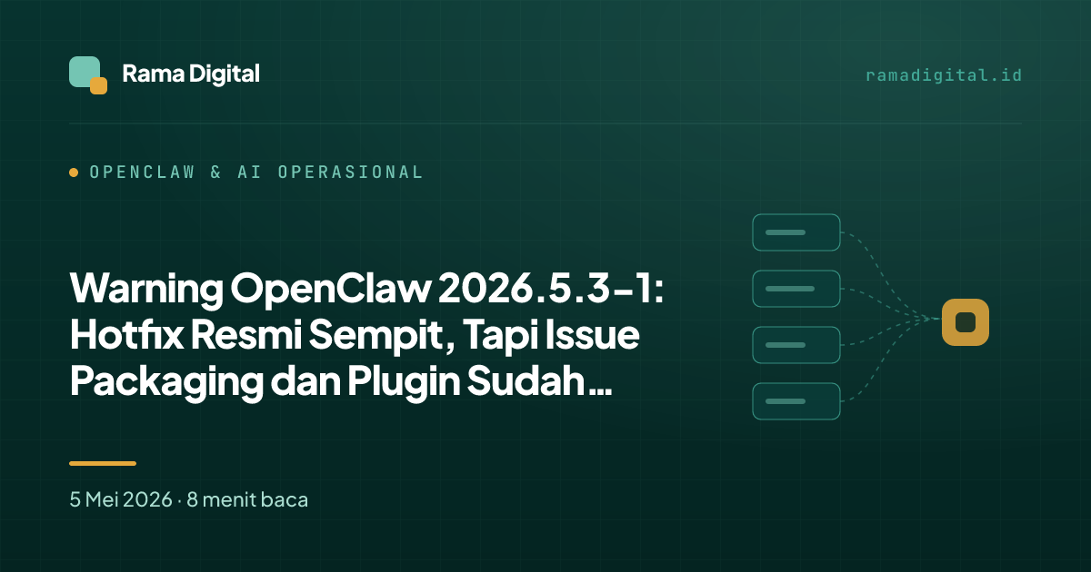 Warning OpenClaw 2026.5.3-1: Hotfix Resmi Sempit, Tapi Issue Packaging dan Plugin Sudah Muncul