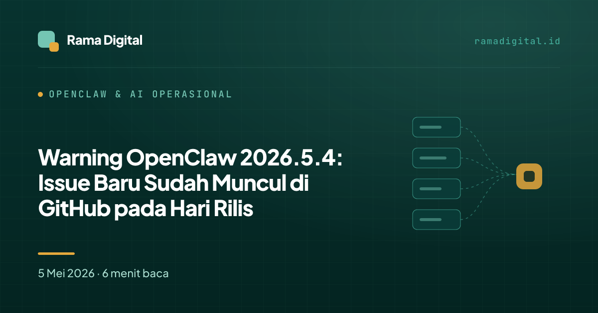 Warning OpenClaw 2026.5.4: Issue Baru Sudah Muncul di GitHub pada Hari Rilis