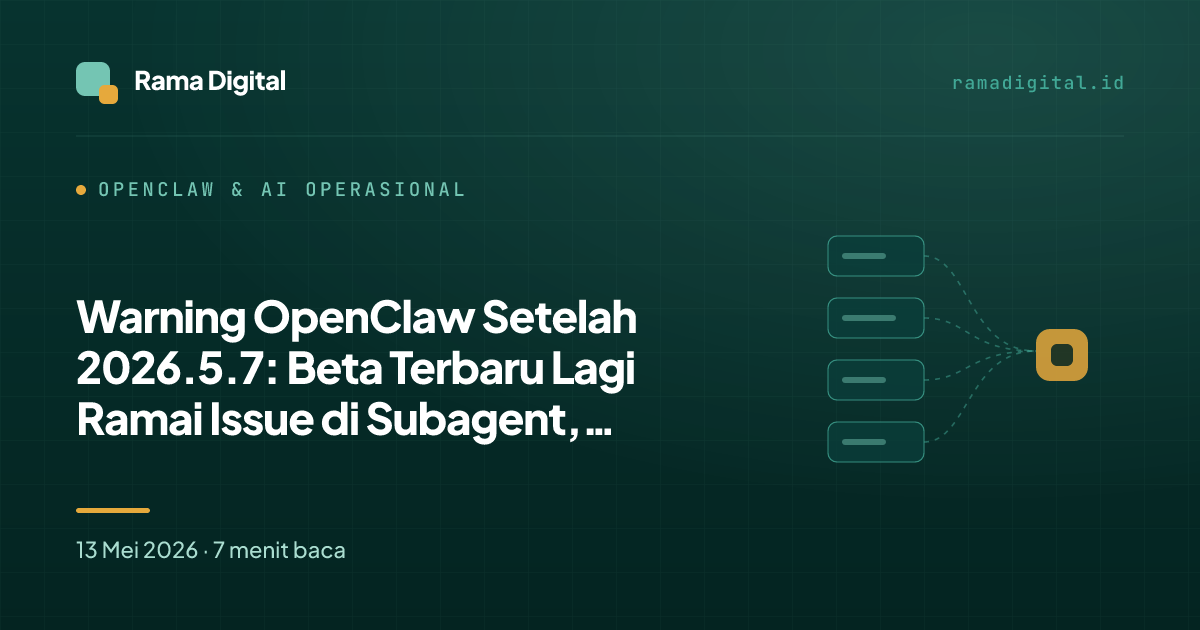 Warning OpenClaw Setelah 2026.5.7: Beta Terbaru Lagi Ramai Issue di Subagent, Telegram, WhatsApp, dan Codex
